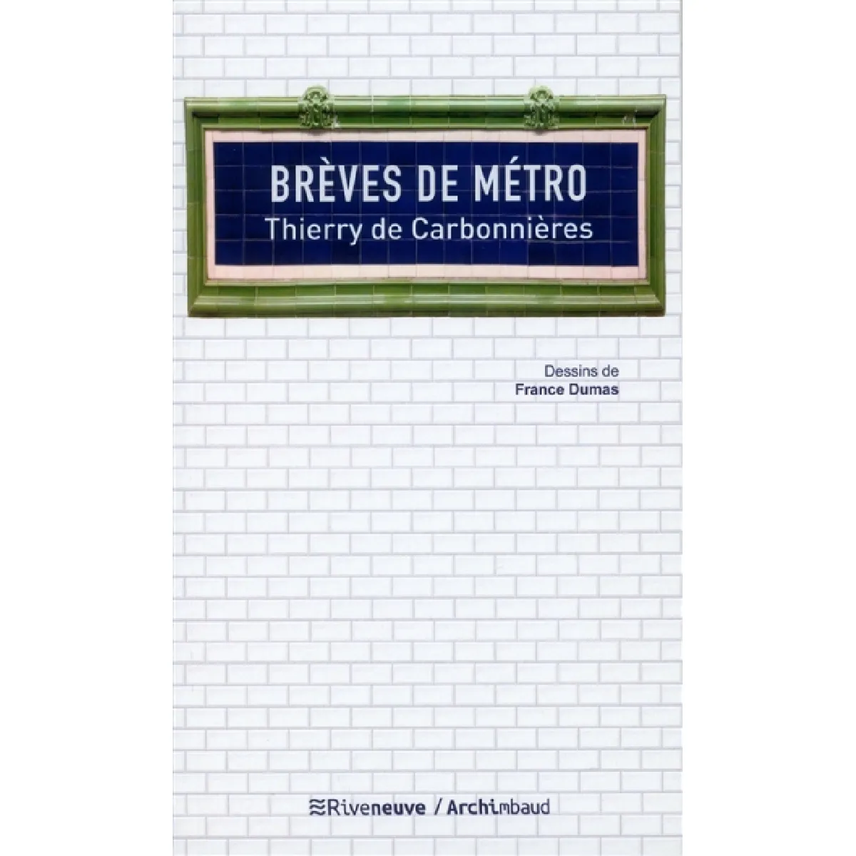 Brèves de métro : dans l'intimité du métro parisien · Occasion