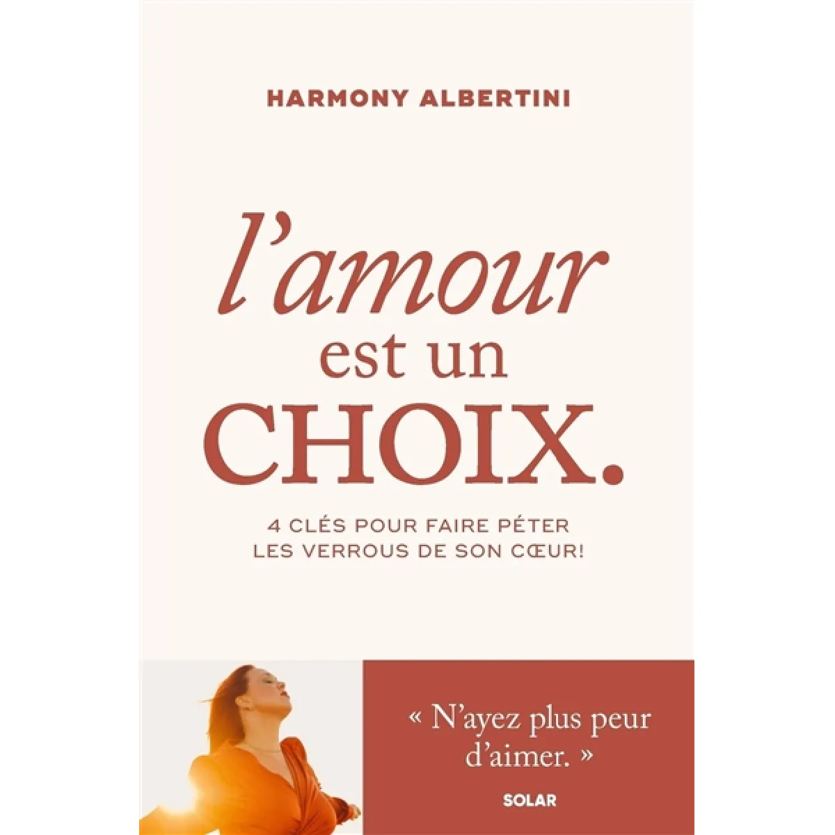 L'amour est un choix : 4 clés pour faire péter les verrous de son coeur !