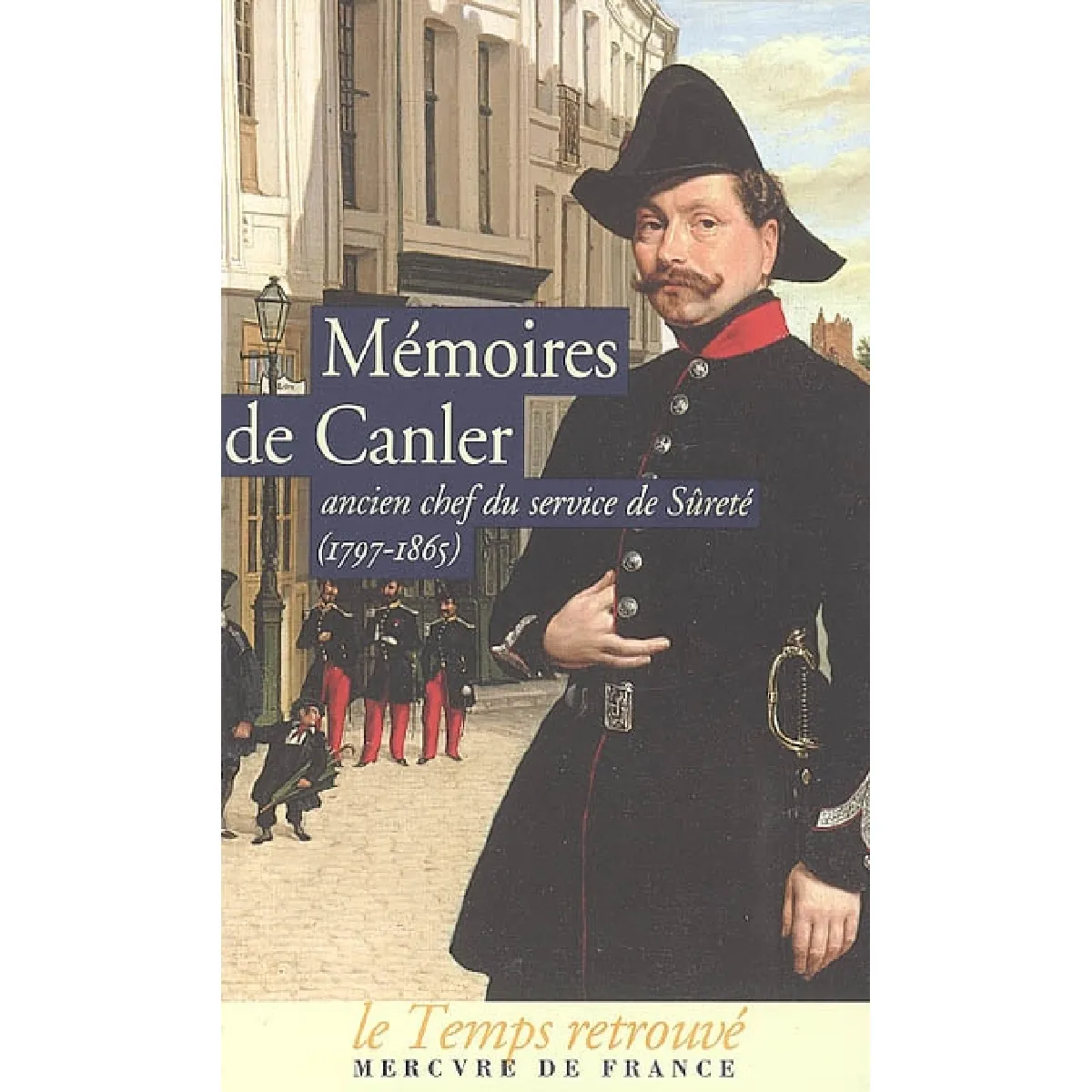 Mémoires de Canler : ancien chef du service de sûreté, 1797-1865 · Occasion