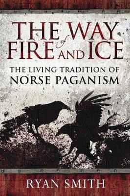 The Way of Fire and Ice: The Living Tradition of Norse Paganism (Paperback)