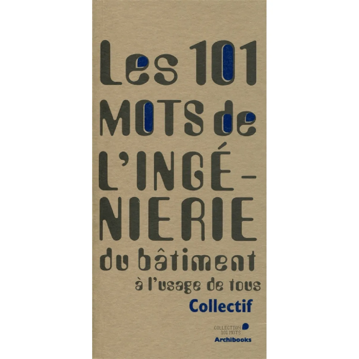 Les 101 mots de l'ingénierie du bâtiment à l'usage de tous · Occasion