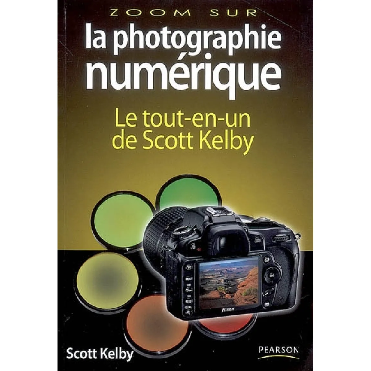 La photographie numérique : le tout-en-un de Scott Kelby · Occasion