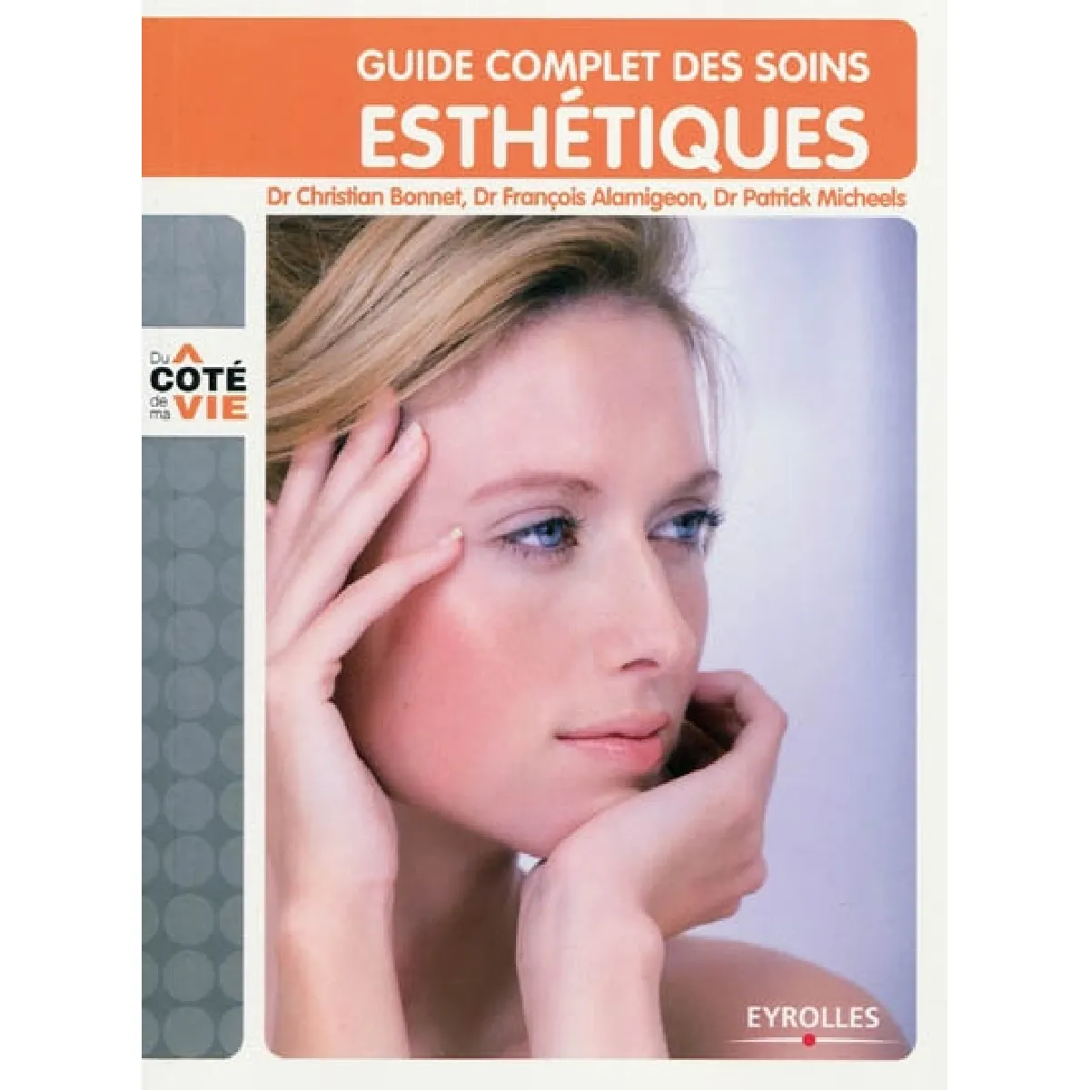 Guide complet des soins esthétiques : tous les soins esthétiques du visage et du corps, au domicile, à l'institut, au cabinet du médecin · Occasion