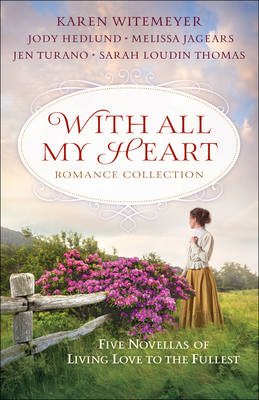 With All My Heart Romance Collection: Five Novellas of Living Love to the Fullest (Paperback)