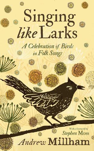 Singing Like Larks: A celebration of birds in folk songs (Paperback)