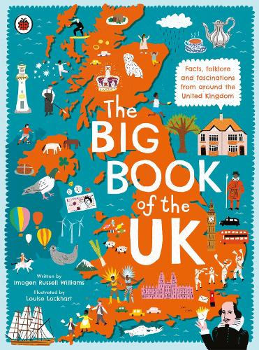 The Big Book of the UK: Facts, folklore and fascinations from around the United Kingdom (Hardback)
