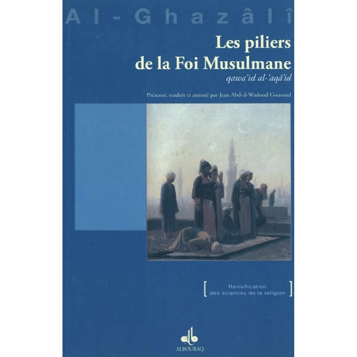 Les piliers de la foi musulmane : qawa'id al-'aqâ'id · Occasion