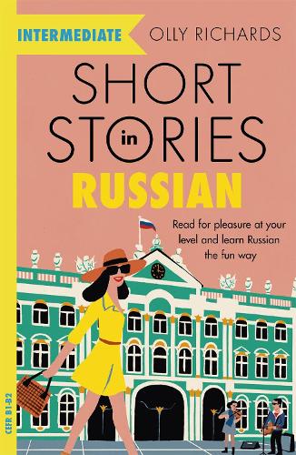 Short Stories in Russian for Intermediate Learners: Read for pleasure at your level, expand your vocabulary and learn Russian the fun way! (Paperback)