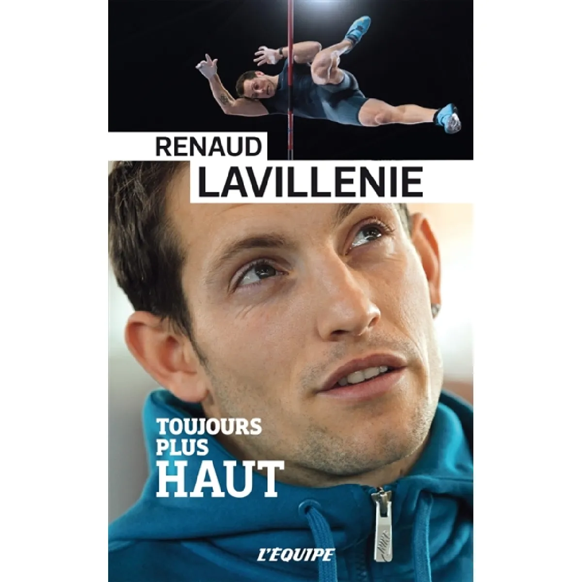 Renaud Lavillenie : toujours plus haut · Occasion