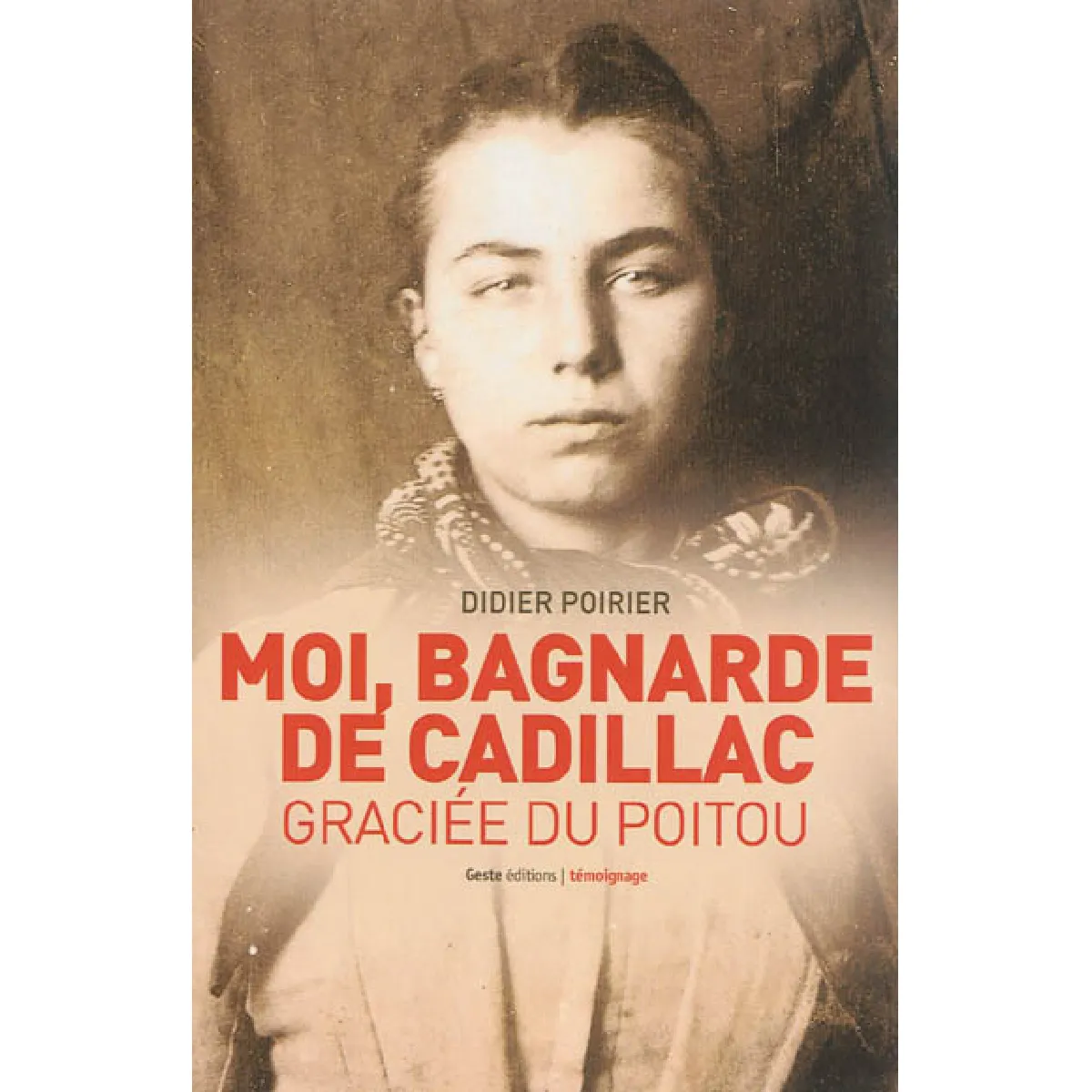 Moi, bagnarde de Casillac : grâciée du Poitou : témoignage · Occasion