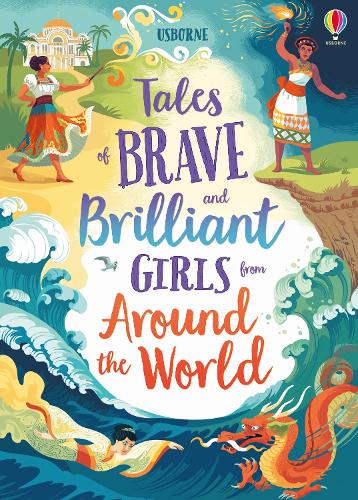 Tales of Brave and Brilliant Girls from Around the World - Illustrated Story Collections (Hardback)