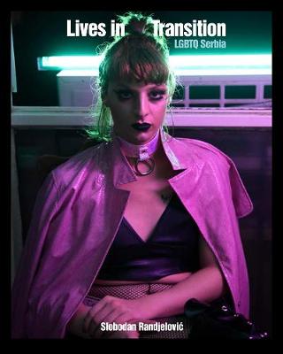 Lives In Transition: LGBTQ Serbia (Paperback)
