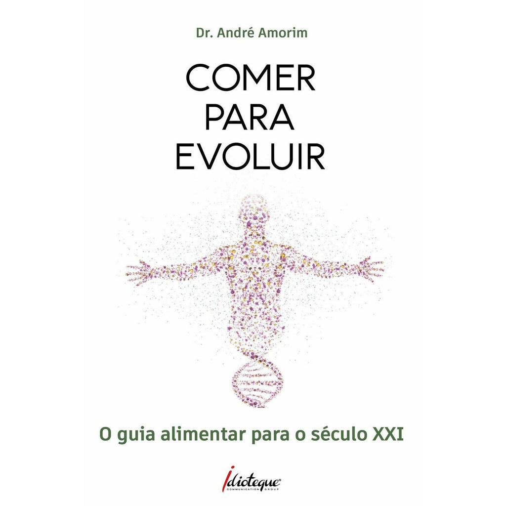 Comer para Evoluir - o Guia Al de Dr. André Amorim