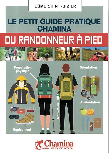CHAMINA - PETIT GUIDE PRATIQUE DU RANDONNEUR A PIED