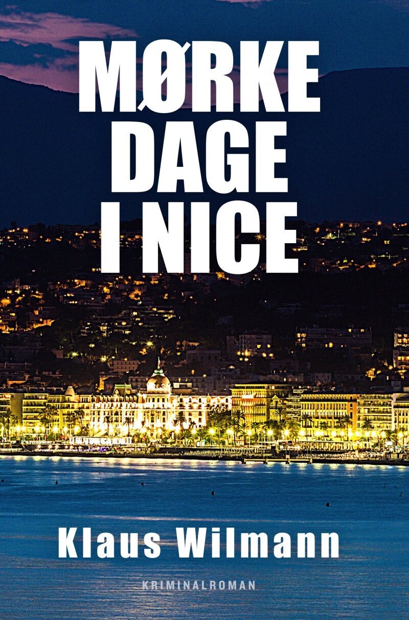 Mørke Dage I Nice - Klaus Wilmann - Bog