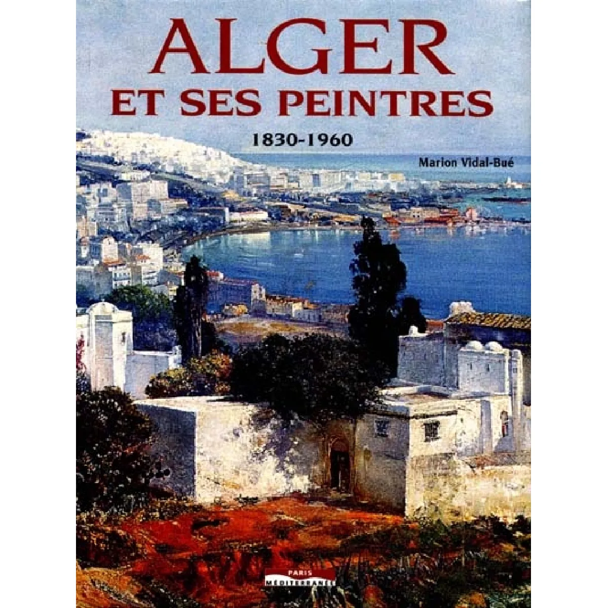 Alger et ses peintres, 1830-1960 · Occasion