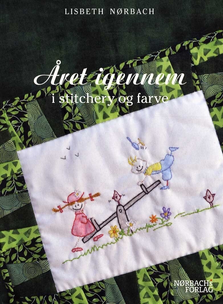 Året Igennem I Stitchery Og Farve - Lisbeth Nørbach - Bog