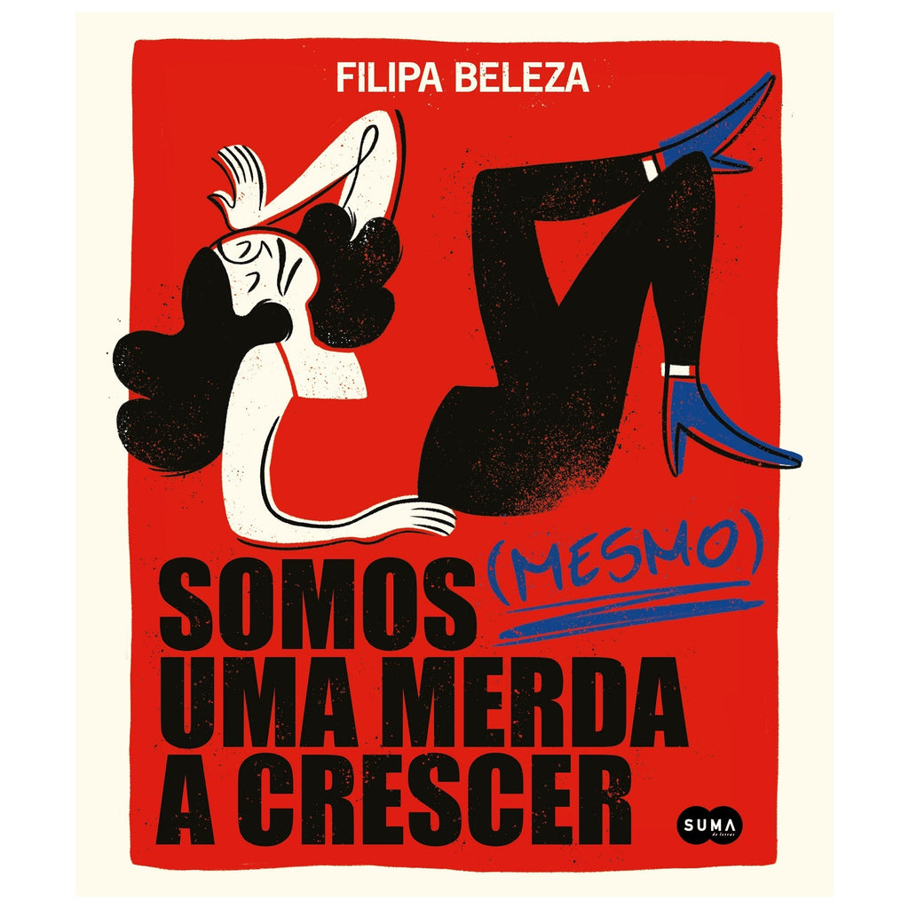Somos (Mesmo) uma Merda a Crescer de Filipa Beleza