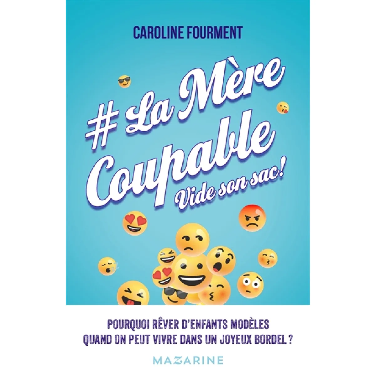 #LaMèreCoupable vide son sac ! : pourquoi rêver d'enfants modèles quand on peut vivre dans un joyeux bordel ? : tout ce qui vous attend quand vous devenez maman... · Occasion