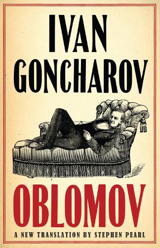 Oblomov: New Translation: Newly Translated and Annotated with an introduction by Professor Galya Diment, University of Washington (Alma Classics Evergreens) (Paperback)