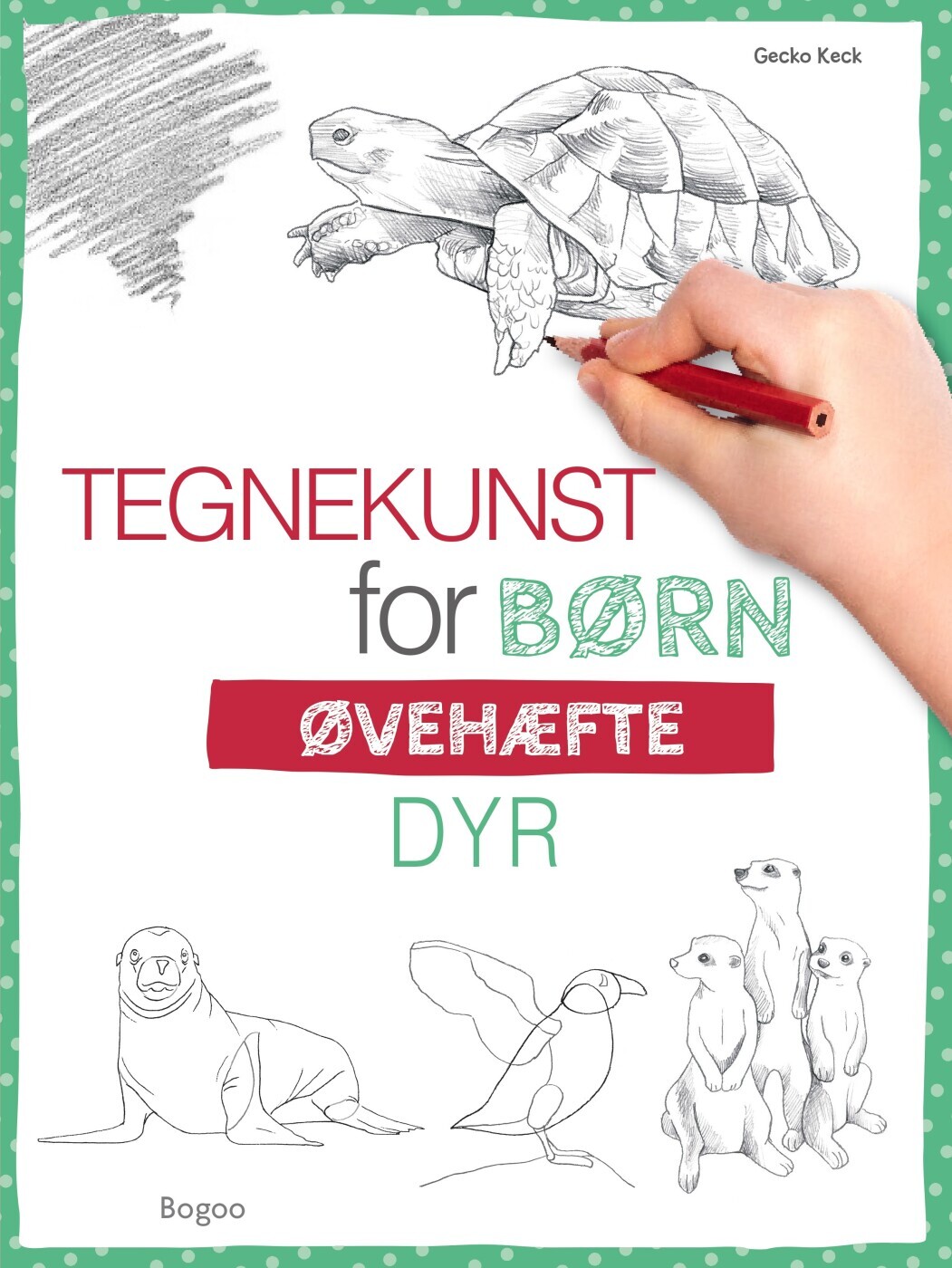 Tegnekunst For Børn - Dyr: Øvehæfte - Gecko Keck - Bog