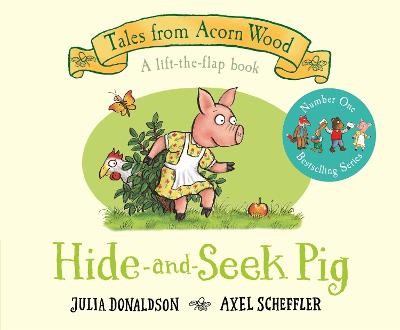Hide-and-Seek Pig: A Lift-the-flap Story - Tales From Acorn Wood (Board book)