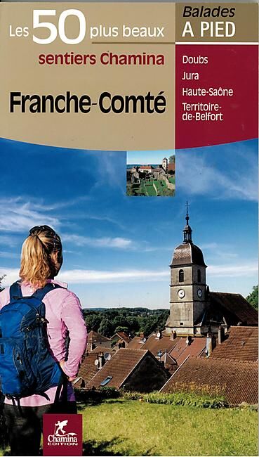 CHAMINA - LES 50 PLUS BEAUX SENTIERS FRANCHE COMTE