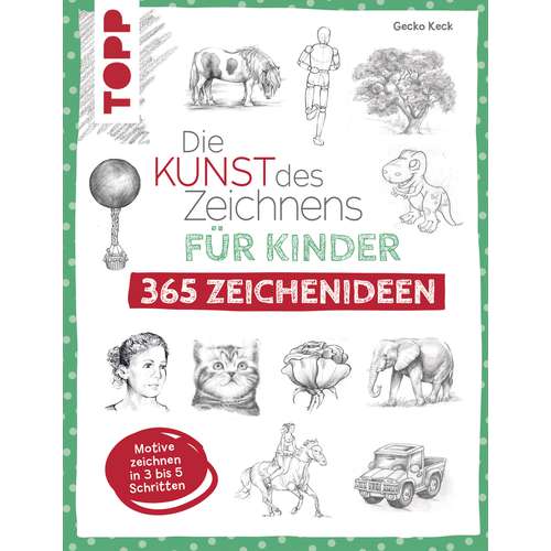 Die Kunst des Zeichnens für Kinder 365 Zeichenideen