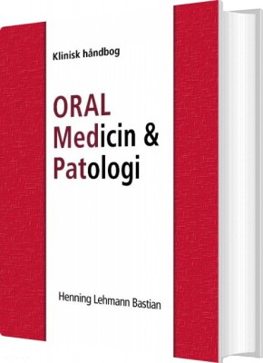 Oral Medicin Og Patologi Fra A-Z - Henning Lehmann Bastian - Bog