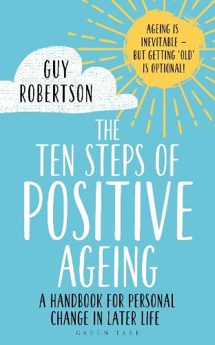The Ten Steps of Positive Ageing: A handbook for personal change in later life (Paperback)