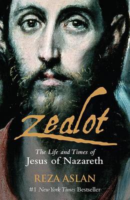 Zealot: The Life and Times of Jesus of Nazareth (Paperback)