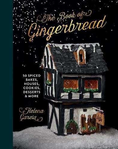 The Book Of Gingerbread: 50 Spiced Bakes, Houses, Cookies, Desserts and More (Hardback)