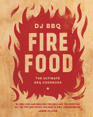 Fire Food: The Ultimate BBQ Cookbook (Hardback)