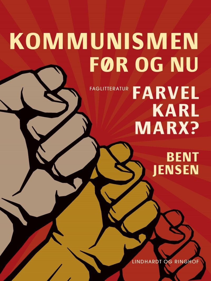 Kommunismen - Før Og Nu. Farvel Karl Marx? - Bent Jensen - Bog