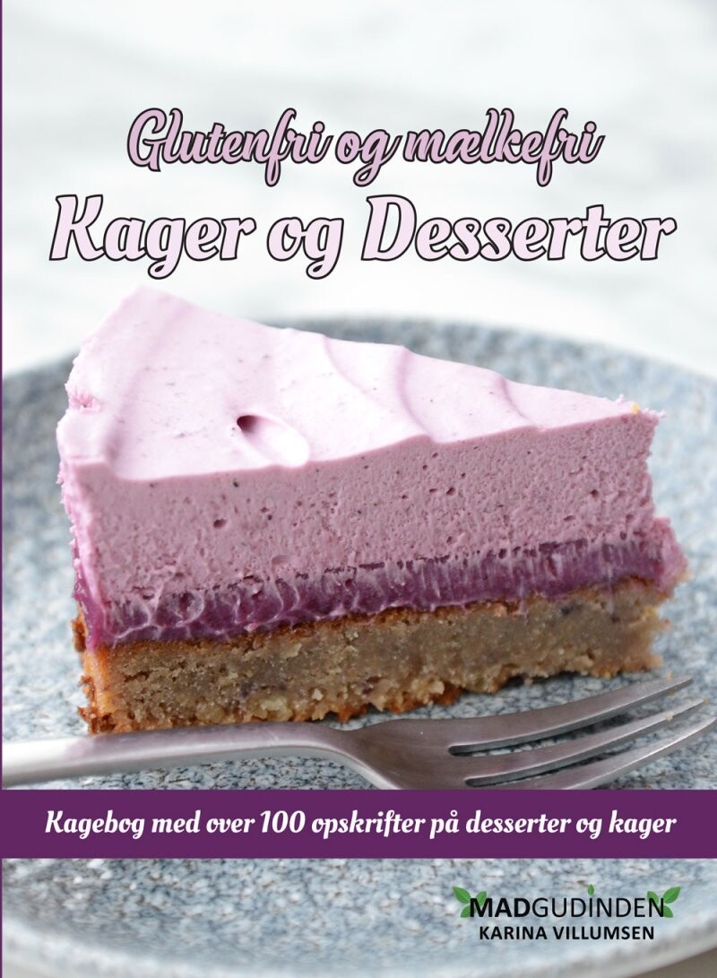 Glutenfri Og Mælkefri Kager Og Desserter - Karina Villumsen - Bog
