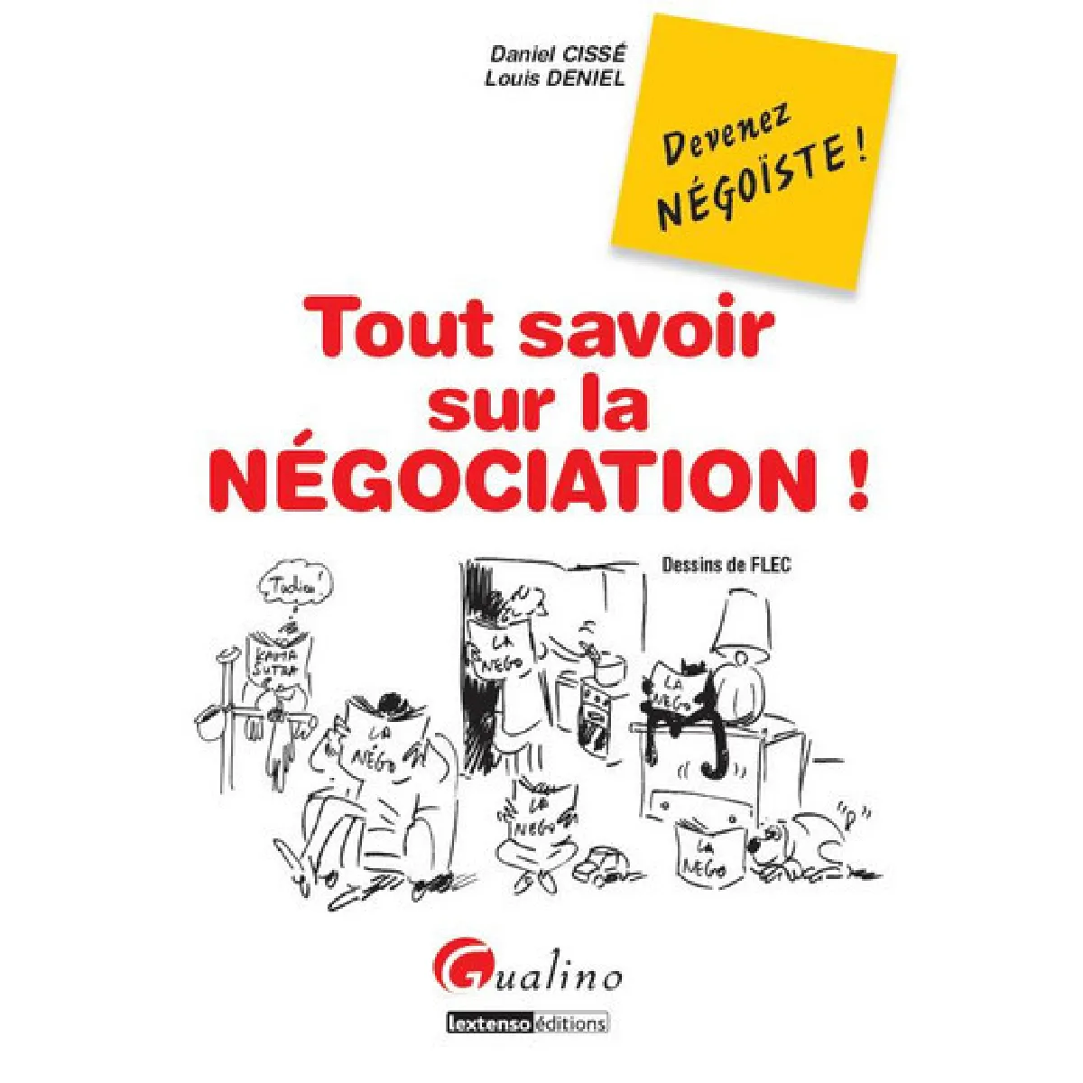 Tout savoir sur la négociation : devenez négoïste ! : quelques petits secrets pour mener toutes vos négociations à bon port · Occasion