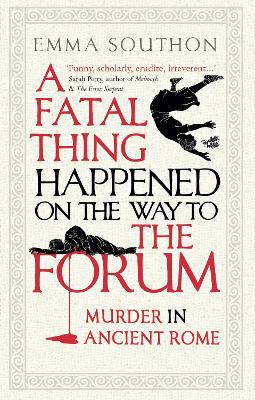 A Fatal Thing Happened on the Way to the Forum: Murder in Ancient Rome (Paperback)