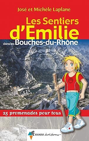 RANDO EDITIONS - SENTIERS EMILIE BOUCHES DU RHONE