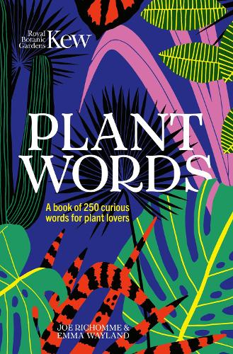 Kew - Plant Words: A book of 250 curious words for plant lovers (Hardback)