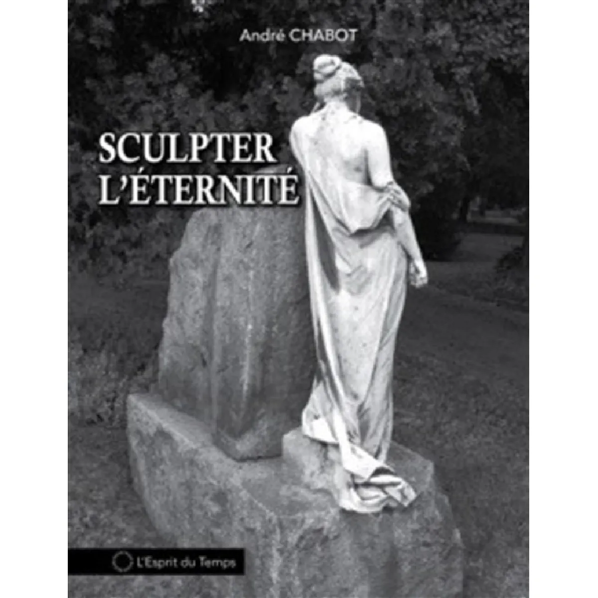 Sculpter l'éternité