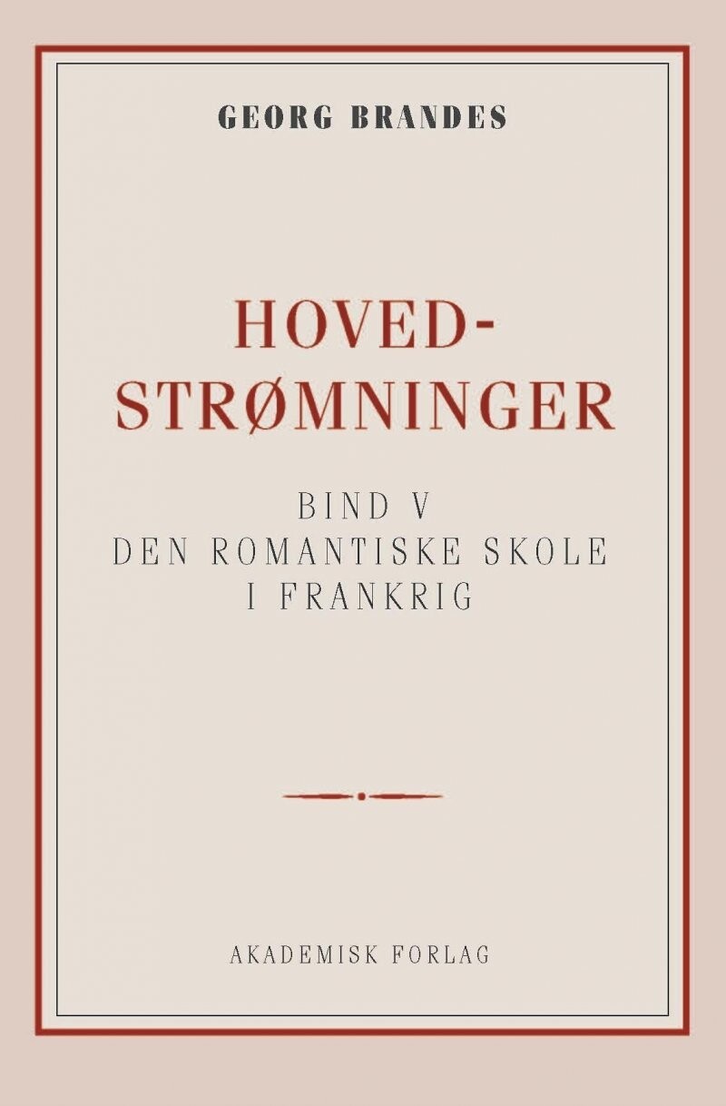 Hovedstrømninger I Det 19De Aarhundredes Litteratur Bd. 5 - Georg Brandes - Bog