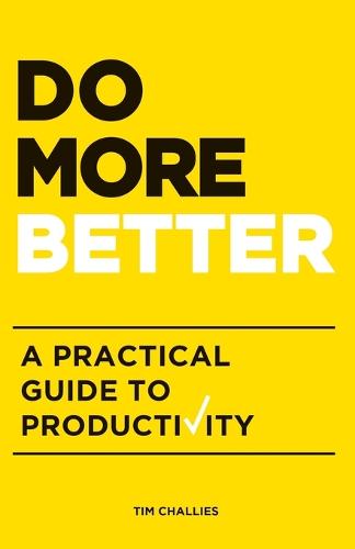 Do More Better: A Practical Guide to Productivity (Paperback)