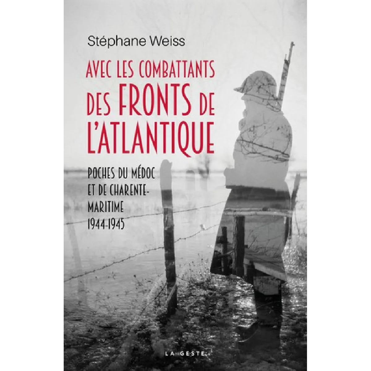 Avec les combattants des fronts de l'Atlantique : poches du Médoc et de Charente-Maritime : 1944-1945 · Occasion