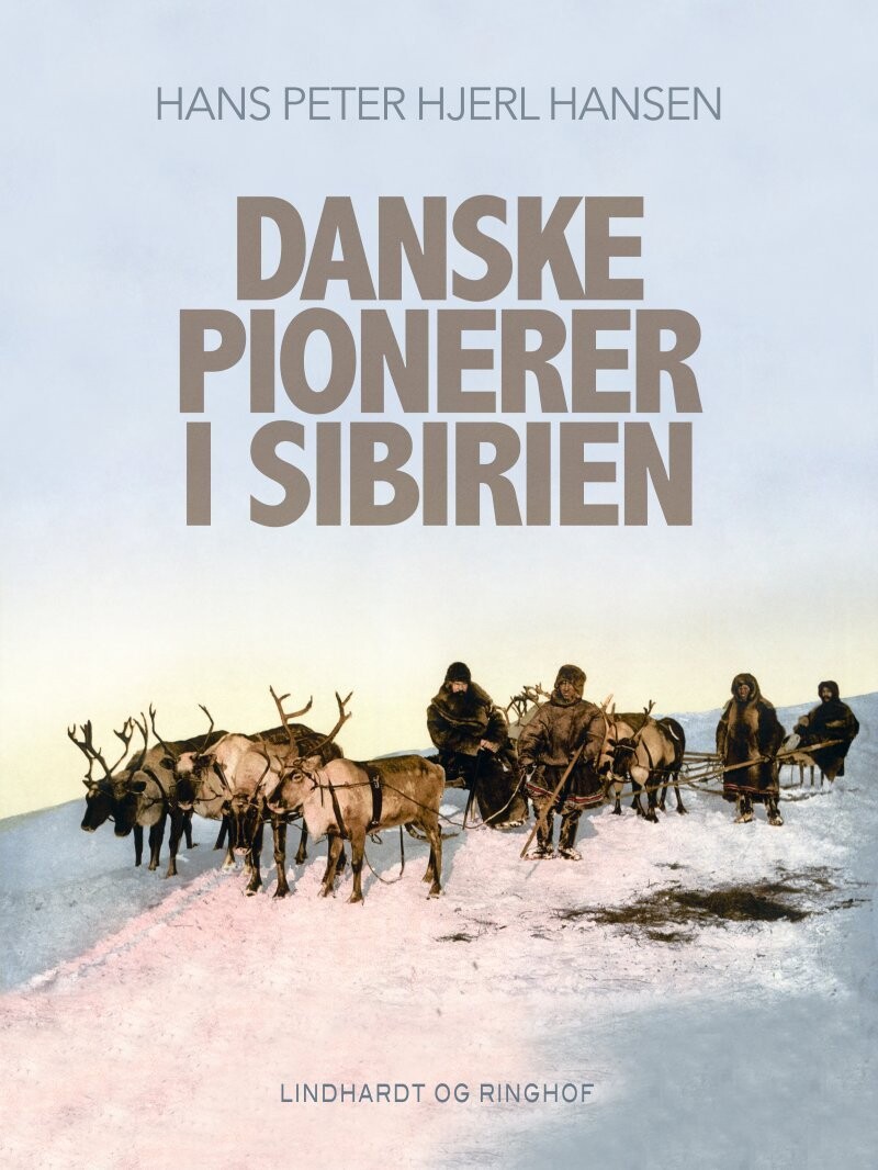 Danske Pionerer I Sibirien - Hans Peter Hjerl Hansen - Bog