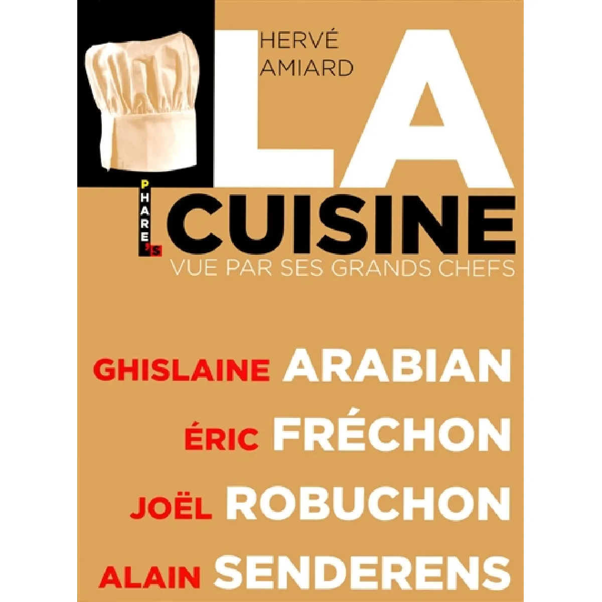 La cuisine vue par ses grands chefs : Ghislaine Arabian, Eric Fréchon, Joël Robuchon, Alain Senderens · Occasion