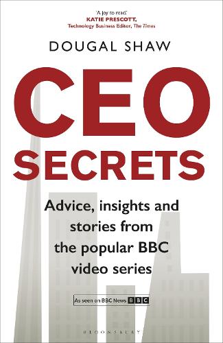 CEO Secrets: Advice, insights and stories from the popular BBC video series (Hardback)