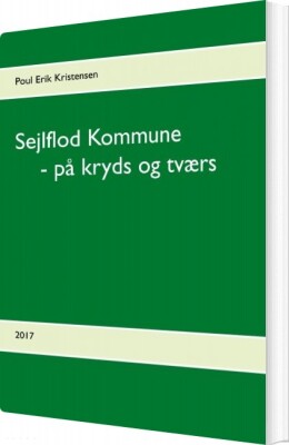 Sejlflod Kommune - På Kryds Og Tværs - Poul Erik Kristensen - Bog