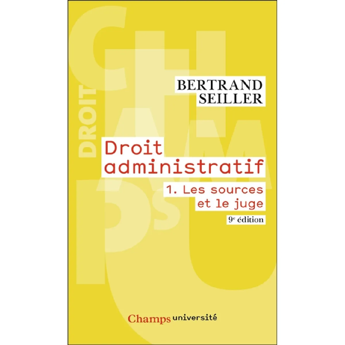 Droit administratif. Vol. 1. Les sources et le juge