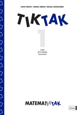 Matematik-Tak 8.Kl. Tik-Tak 1 - Jonna Høegh - Bog