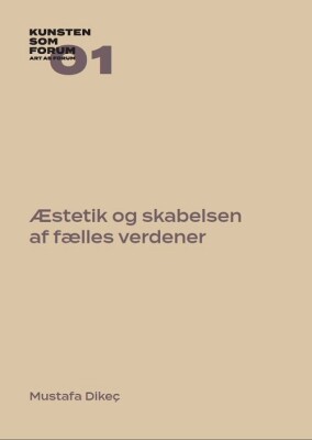 Æstetik Og Skabelsen Af Fælles Verdener - Mustafa Dikeç - Bog